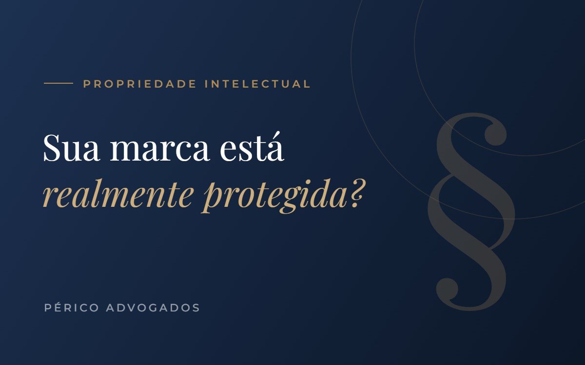 Sua marca está realmente protegida? O que todo empresário precisa saber sobre o registro no INPI
